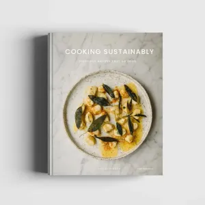 Cooking Sustainably - Delicious Recipes That Do Good