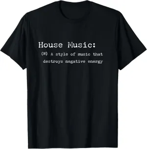 House Music Definition For Electronic House Music T-Shirt
